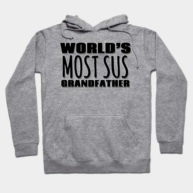 World's Most Sus Grandfather Hoodie by Mookle